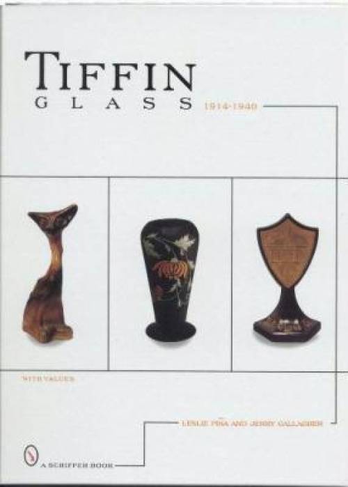 Tiffin Glass, 1914-1940 by Leslie Pina & Jerry Gallagher