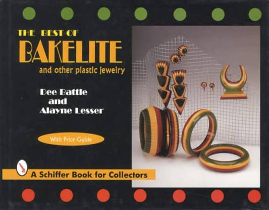 The Best of Bakelite and Other Plastic Jewelry With Price Guide by Dee Battle, Alayne Lesser