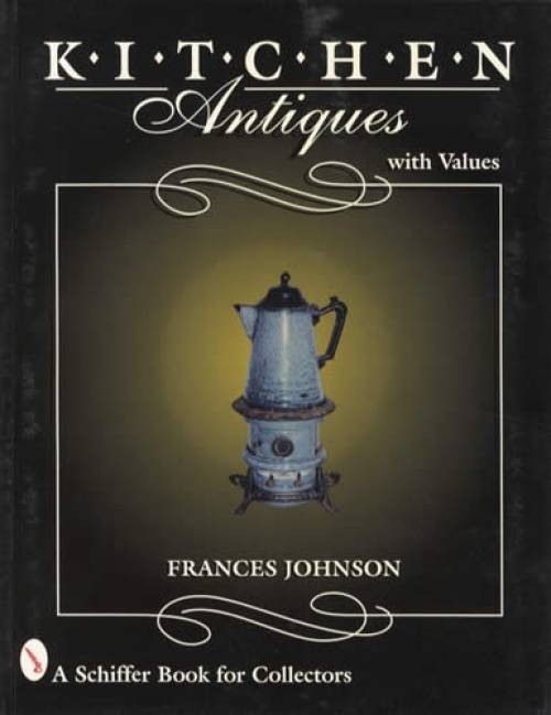 Kitchen Antiques With Values by Frances Johnson