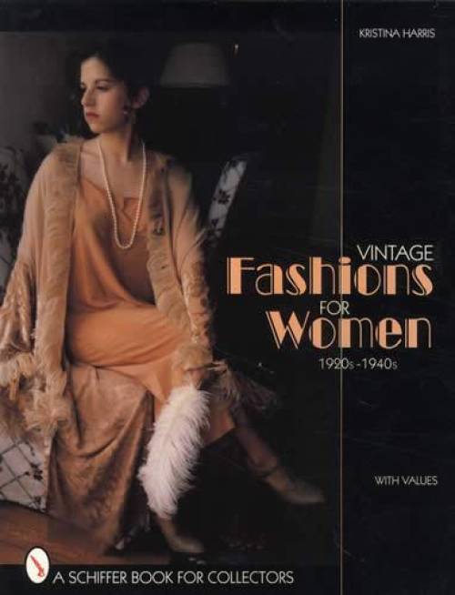 Vintage Fashions for Women, 1920s-1940s by Kristina Harris