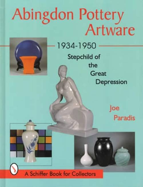Abingdon Pottery Artware, 1934-1950 by Joe Paradis