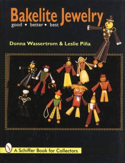 Bakelite Jewelry: Good - Better - Best by Donna Wasserstrom, Leslie Pina