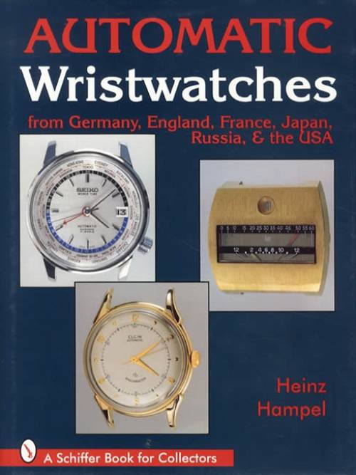Automatic Wristwatches from Germany, England, France, Japan, Russia & the USA by Heinz Hampel