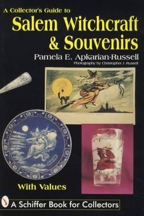 A Collector's Guide to Salem Witchcraft & Souvenirs by Pamela Apkarian-Russell