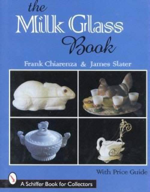 The Milk Glass Book by Chiarenza, Slater