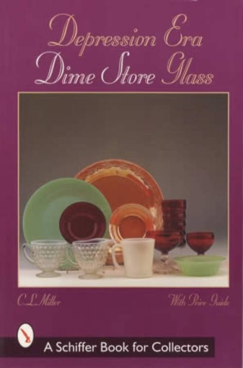 Depression Era Dime Store Glass, with Price Guide by C. L. Miller