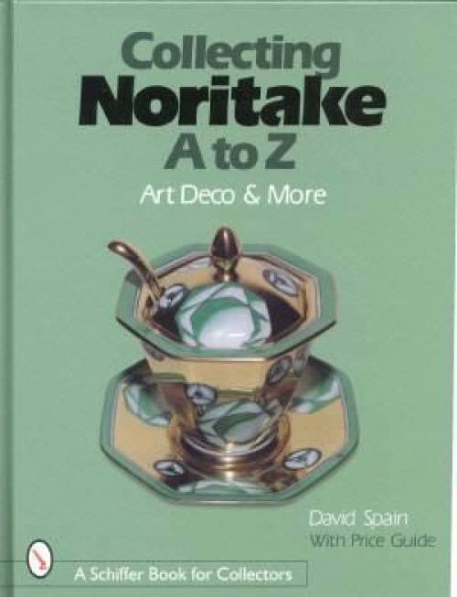 Collecting Noritake, A to Z: Art Deco & More by David Spain