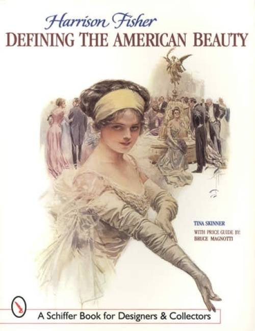 Harrison Fisher: Defining The American Beauty by Tina Skinner, Bruce Magnotti
