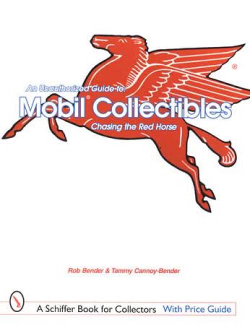 Mobil Collectibles: Chasing the Red Horse by Rob Bender & Tammy Cannoy-Bender
