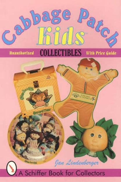 Cabbage Patch Kids Collectibles With Price Guide by Jan Lindenberger