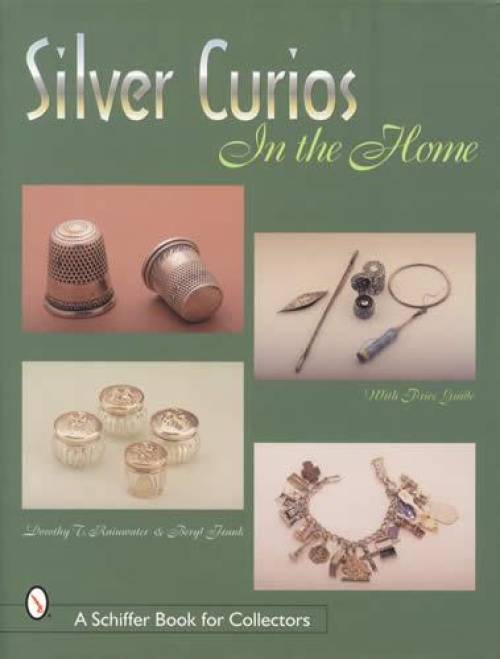 Silver Curios In the Home by Dorothy Rainwater, Beryl Frank