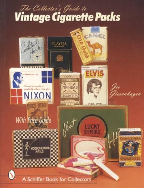 The Collector's Guide to Vintage Cigarette Packs, With Price Guide by Joe Giesenhager