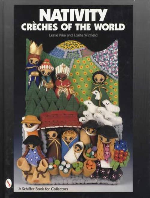 Nativity: Creches of the World by Leslie Pina, Lorita Winfield