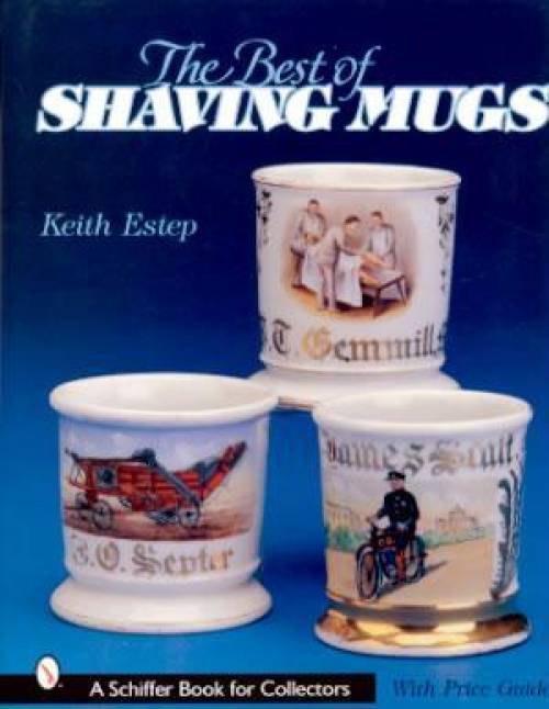 The Best of Shaving Mugs by Keith Estep