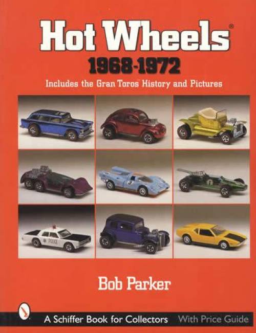 Hot Wheels 1968-1972 (Spectraflame, Redline, Gran Toros) by Bob Parker
