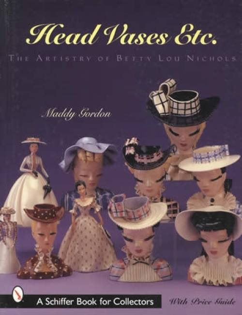 Head Vases Etc.: The Artistry of Betty Lou Nichols by Maddy Gordon