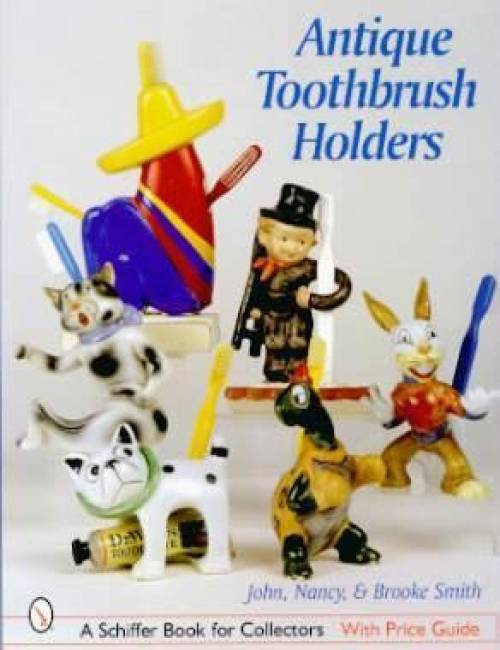 Antique Toothbrush Holders by John, Nancy & Brooke Smith