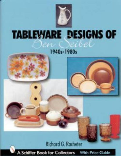 Tableware Designs of Ben Seibel by Richard Rachetar