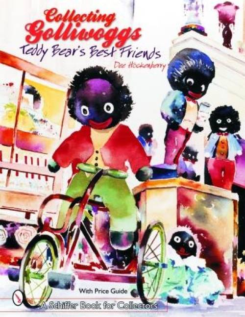 Collecting Golliwoggs: Teddy Bear's Best Friends by Dee Hockenberry