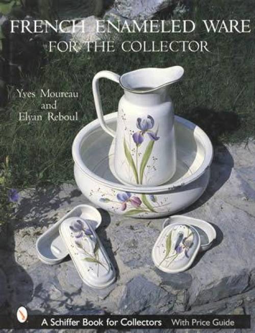 French Enameled Ware for the Collector by Yves Moureau, Elyan Reboul