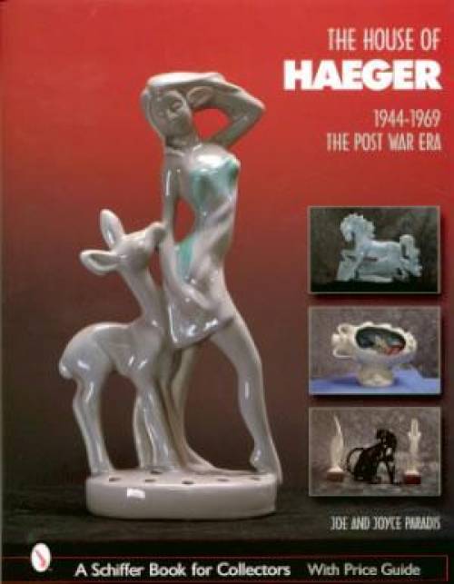 The House of Haeger 1944-1969: The Post-War Era by Paradis