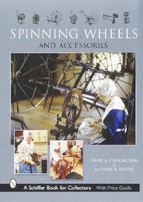 Spinning Wheels & Accessories by David A. Pennington & Michael B. Taylor