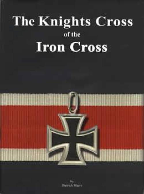 The Knights Cross of the Iron Cross by Dietrich Maerz