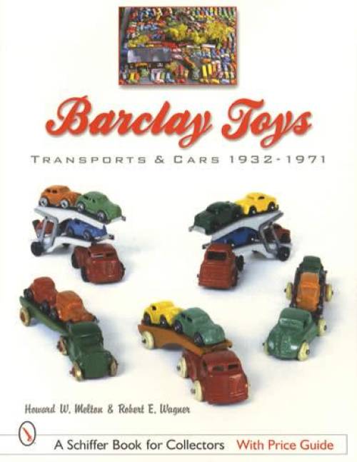 Barclay Toys: Transports & Cars 1932-1971 – Collector Bookstore