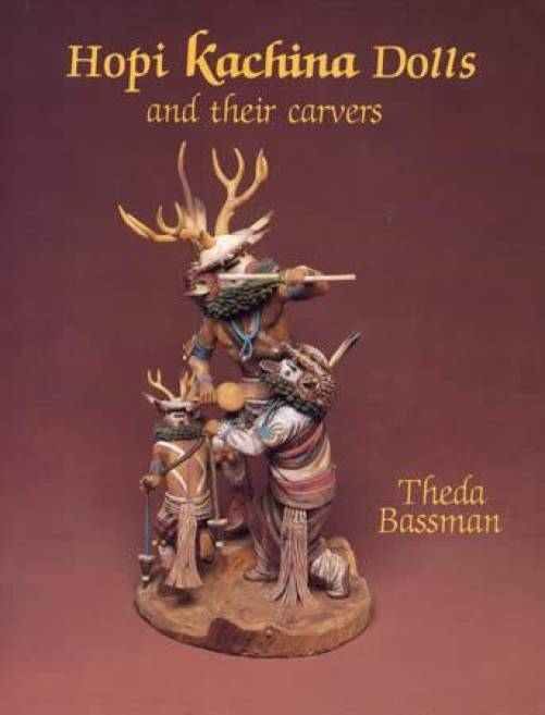 Hopi Kachina Dolls and Their Carvers by Theda Bassman