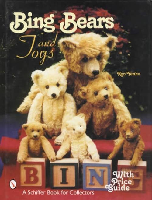 Bing Bears and Toys With Price Guide by Ken Yenke