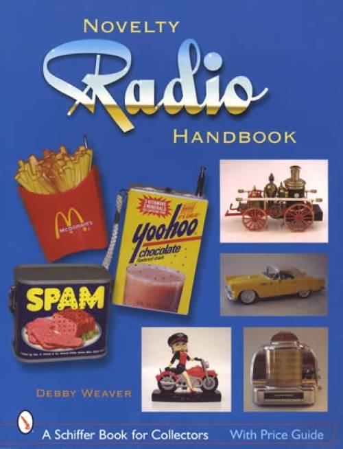 Novelty Radio Handbook & Price Guide by Debby Weaver