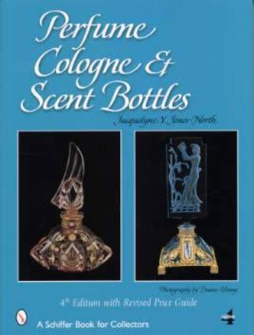 Perfume, Cologne & Scent Bottles, 4th Ed by Jacquelyne North