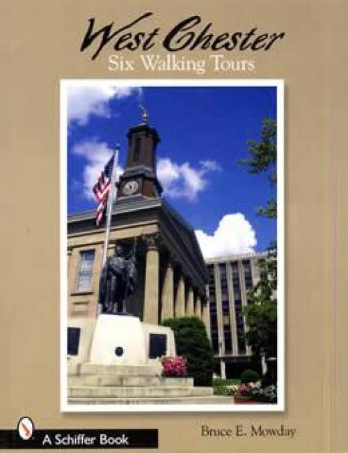 West Chester: Six Walking Tours by Bruce Mowday