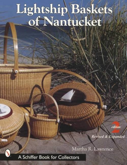 Lightship Baskets of Nantucket, 2nd Ed by Martha Lawrence