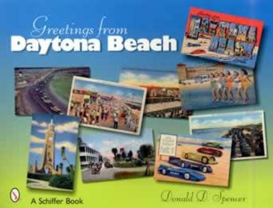 Greetings From Daytona Beach (Postcards) by Donald Spencer