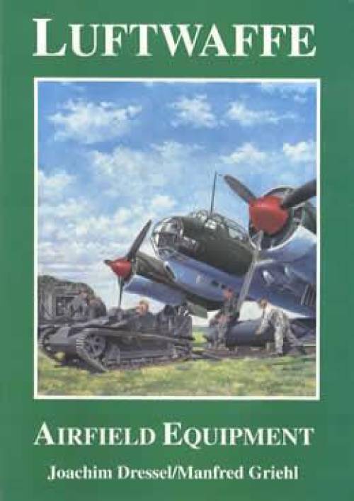 Luftwaffe Airfield Equipment by Joachim Dressel, Manfred Griehl