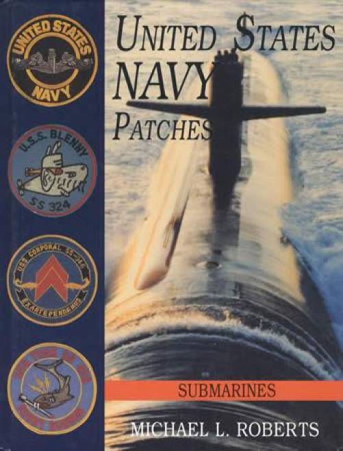 United States Navy Patches, Vol 6: Submarines by Michael Roberts