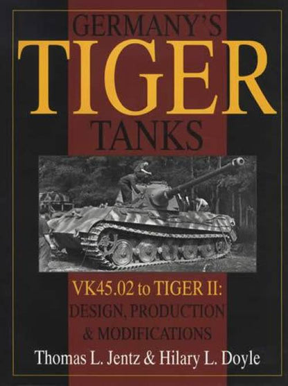 Germany's Tiger Tanks V.K.45.02 to Tiger II by Tomas Jentz, Hilary Doyle