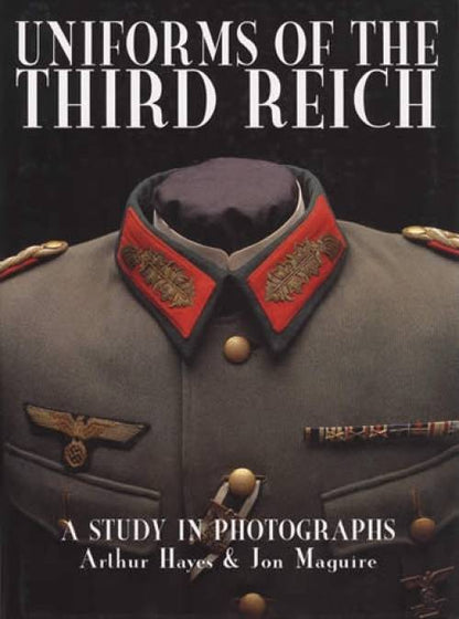 Uniforms of the Third Reich: A Study in Photographs by Arthur Hayes, Jon Maguire