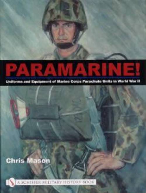 Paramarine! USMC (Marines) Paratroopers WWII by Chris Mason