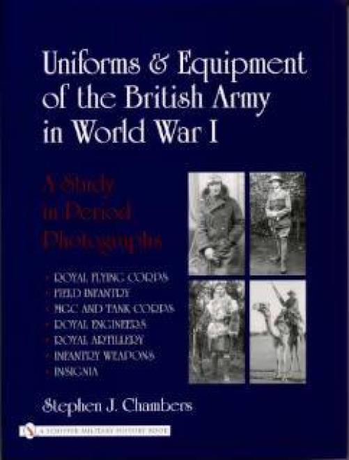 Uniforms & Equipment of the British Army in WW1 by Stephen Chambers