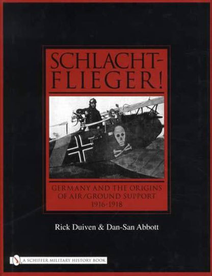 Schlachtflieger! Germany WW1  (Infantry Support Aircraft) by Rick Duiven, Dan-San Abbott