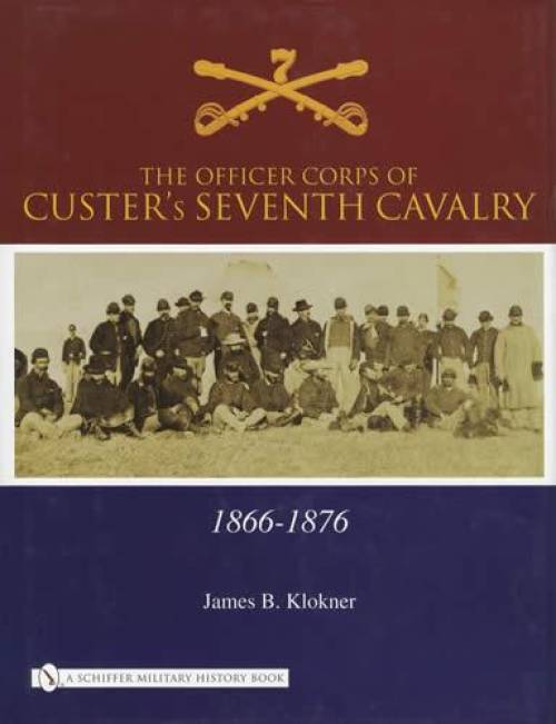 Officer Corps of Custer's Seventh Cavalry by James Klokner