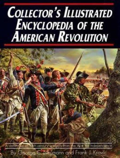 Collector's Illustrated Encyclopedia of the American Revolution (Softcover) by Neumann & Kravic