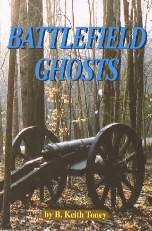 (Civil War Era) Battlefield Ghosts by B Keith Toney