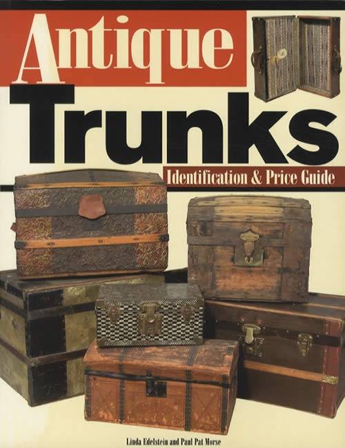 Antique Trunks Identification & Price Guide by Linda Edelstein, Paul Pat Morse