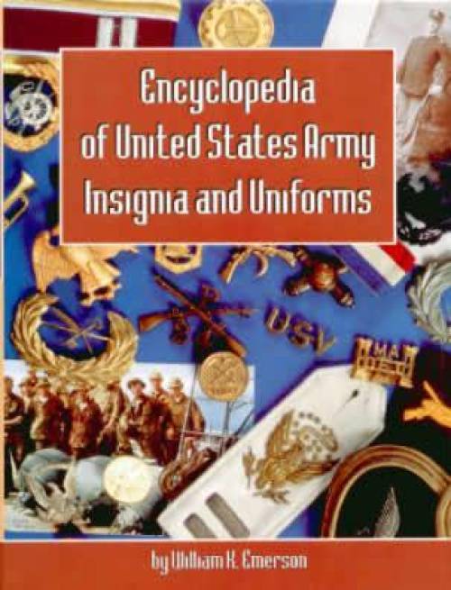 Encyclopedia of US Army Insignia & Uniforms by William Emerson