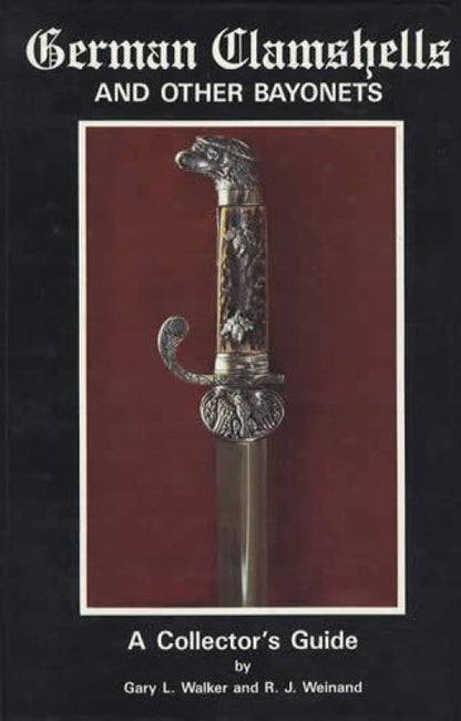 German Clamshells & Other Bayonets by Gary Walker, RJ Weinand