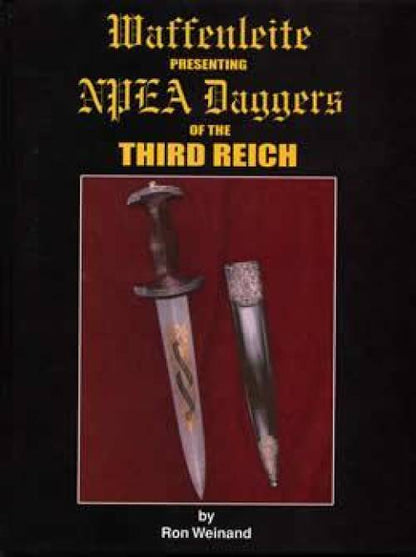 Waffenleite Presenting NPEA Daggers of the Third Reich by Ron Weinand