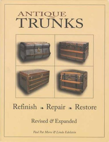 Antique Trunks: Refinish, Repair, Restore by Paul Pat More, Linda Edelstein